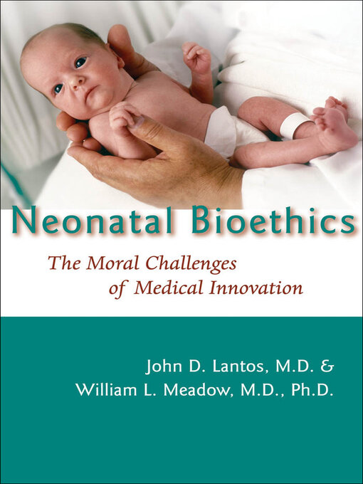 Title details for Neonatal Bioethics by John D. Lantos - Wait list